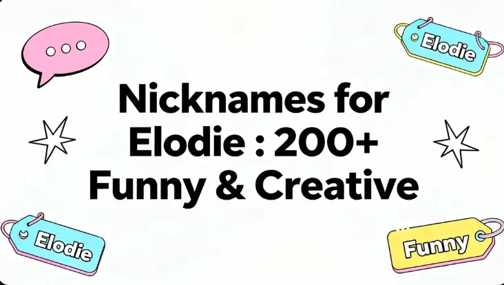 Nicknames for Elodie : 200+ Funny & Creative