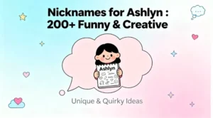 Nicknames for Ashlyn : 200+ Funny & Creative