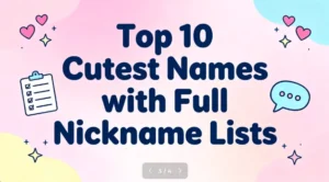 Top 10 Cutest Names with Full Nickname Lists
