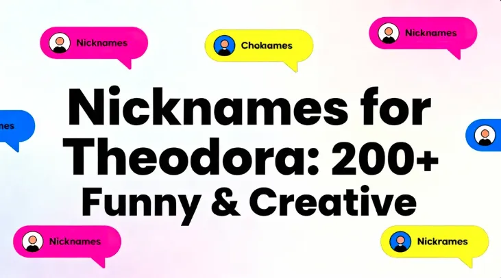 Nicknames for Theodora : 200+ Funny & Creative
