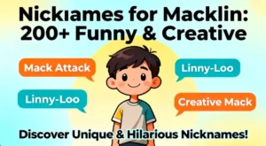 Nicknames for Macklin: 200+ Funny & Creative