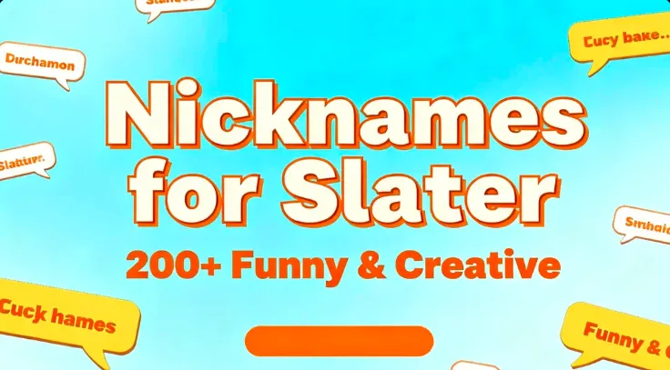 Nicknames for Slater: 200+ Funny & Creative