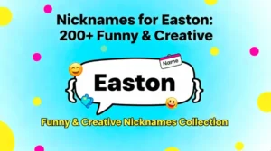 Nicknames for Easton: 200+ Funny & Creative