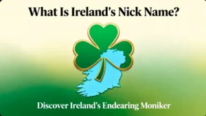 What Is Irelands Nick Name?