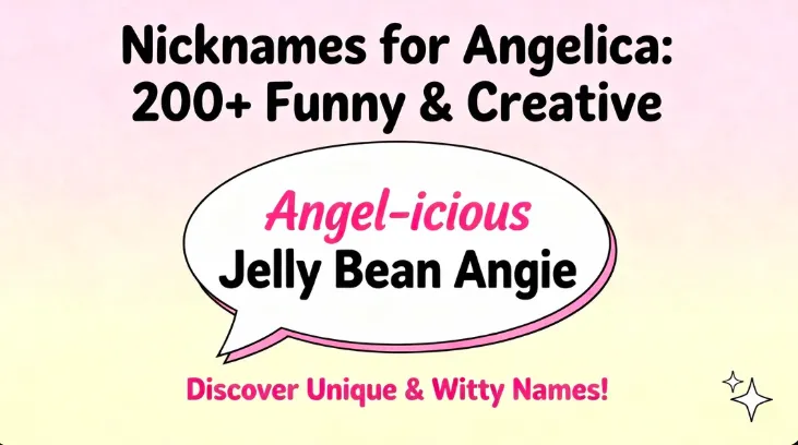 Nicknames for Angelica : 200+ Funny & Creative