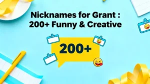 Nicknames for Grant : 200+ Funny & Creative