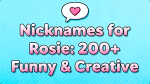 Nicknames for Rosie : 200+ Funny & Creative