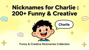 Nicknames for Charlie : 200+ Funny & Creative