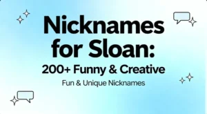 Nicknames for Sloan : 200+ Funny & Creative