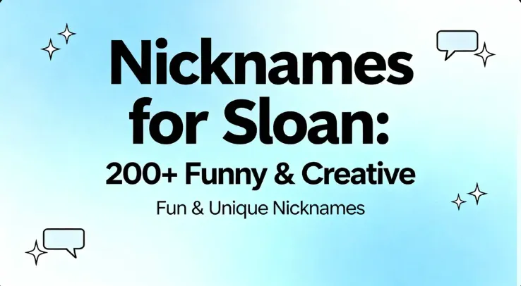 Nicknames for Sloan : 200+ Funny & Creative