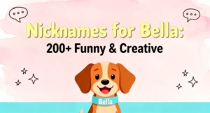 Nicknames for Bella : 200+ Funny & Creative