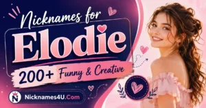 Nicknames for Elodie 200+ Funny & Creative