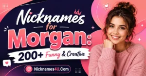 Nicknames for Morgan 200+ Funny & Creative