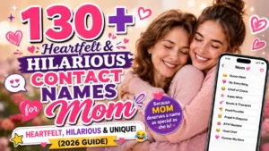 130+ Heartfelt & Hilarious Contact Names for Mom (2026 Guide)📱