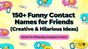 150+ Funny Contact Names for Friends (Creative & Hilarious Ideas)