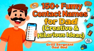 150+ Funny Contact Names for Dad (Creative & Hilarious Ideas)