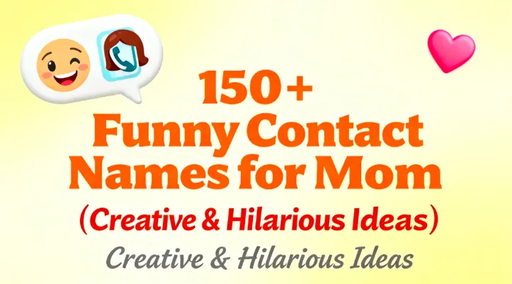 150+ Funny Contact Names for Mom (Creative & Hilarious Ideas)