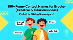150+ Funny Contact Names for Brother (Creative & Hilarious Ideas)