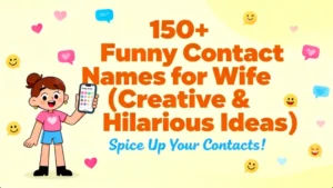 150+ Funny Contact Names for Wife (Creative & Hilarious Ideas)