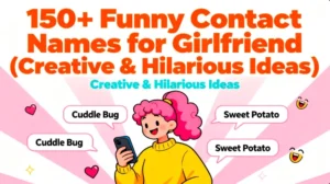 150+ Funny Contact Names for Girlfriend (Creative & Hilarious Ideas)