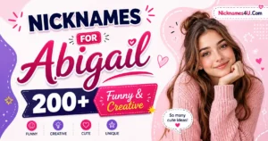 Nicknames for Abigail 200+ Funny & Creative
