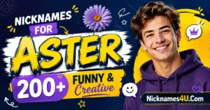 Nicknames for Aster 200+ Funny & Creative