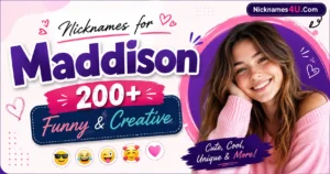 Nicknames for Maddison 200+ Funny & Creative