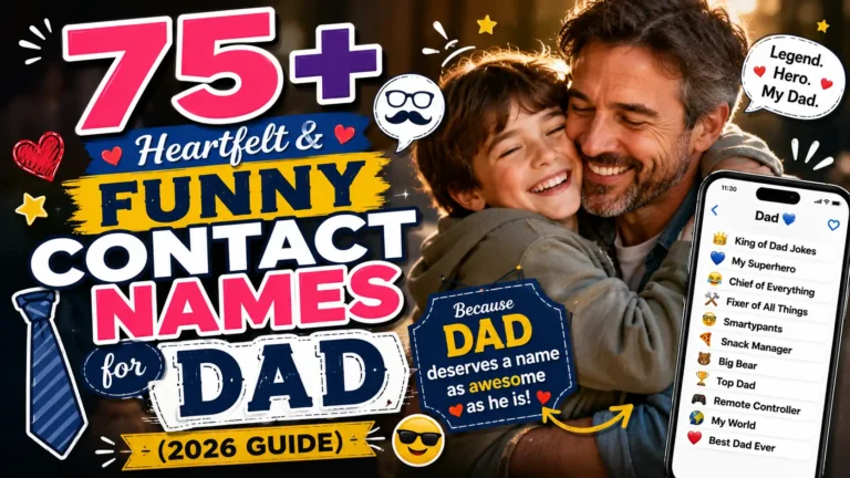 👔 75+ Heartfelt & Funny Contact Names for Dad (2026 Guide)