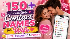 💖 150+ Irresistible Contact Names for Wife (Cute, Romantic & Funny)