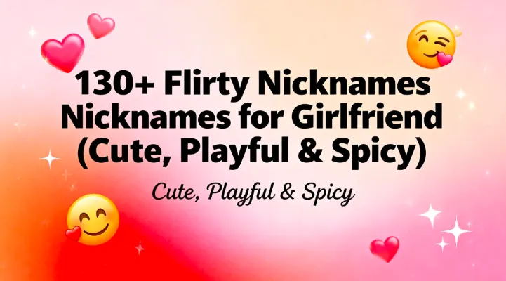 130+ Flirty Nicknames for Girlfriend (Cute, Playful & Spicy)