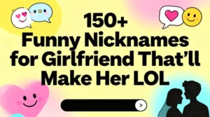 150+ Funny Nicknames for Girlfriend That’ll Make Her LOL
