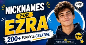 Nicknames for Ezra 200+ Funny & Creative