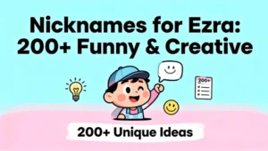 Nicknames for Ezra 200+ Funny & Creative