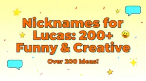 Nicknames for Lucas 200+ Funny & Creative