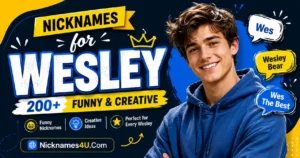 Nicknames for Wesley 200+ Funny & Creative