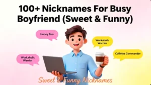 100+ Nicknames For Busy Boyfriend (Sweet & Funny)