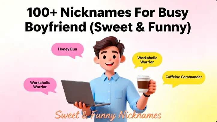 100+ Nicknames For Busy Boyfriend (Sweet & Funny)