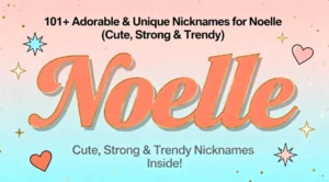 101+ Adorable & Unique Nicknames for Noelle (Cute, Strong & Trendy)