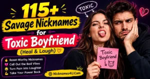 115+ Savage Nicknames for Toxic Boyfriend (Heal & Laugh)