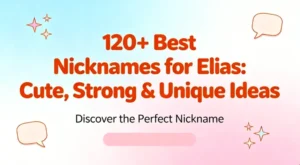 120+ Best Nicknames for Elias Cute, Strong & Unique Ideas