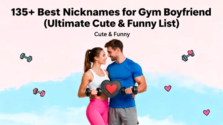 135+ Best Nicknames for Gym Boyfriend (Ultimate Cute & Funny List)