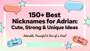 150+ Best Nicknames for Adrian Cute, Strong & Unique Ideas
