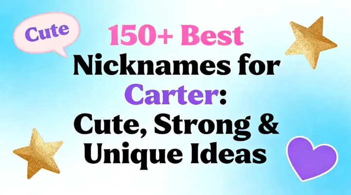 150+ Best Nicknames for Carter Cute, Strong & Unique Ideas