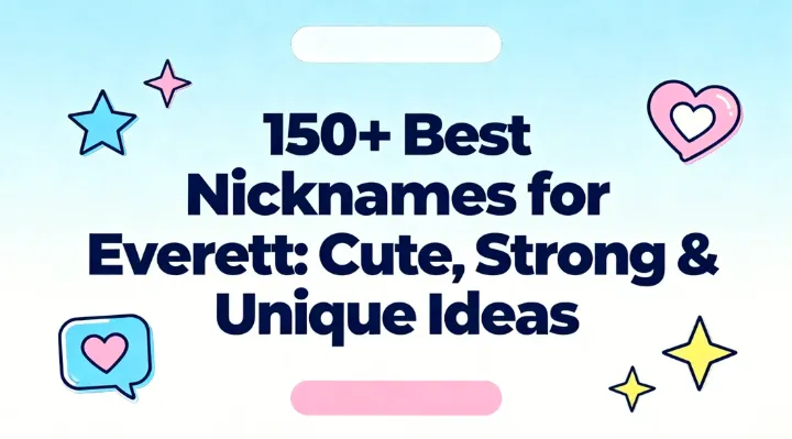 150+ Best Nicknames for Everett Cute, Strong & Unique Ideas