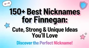 150+ Best Nicknames for Finnegan Cute, Strong & Unique Ideas You’ll Love