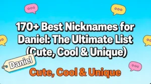 170+ Best Nicknames for Daniel The Ultimate List (Cute, Cool & Unique)