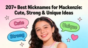 207+ Best Nicknames for Mackenzie Cute, Strong & Unique Ideas