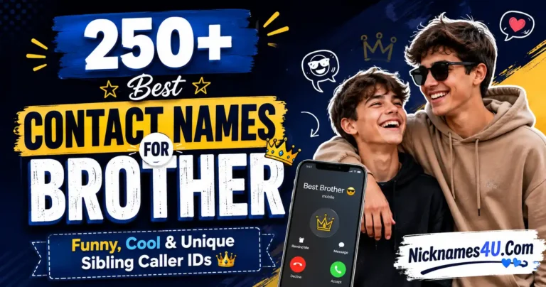 250+ Best Contact Names for Brother Funny, Cool & Unique Sibling Caller IDs👑